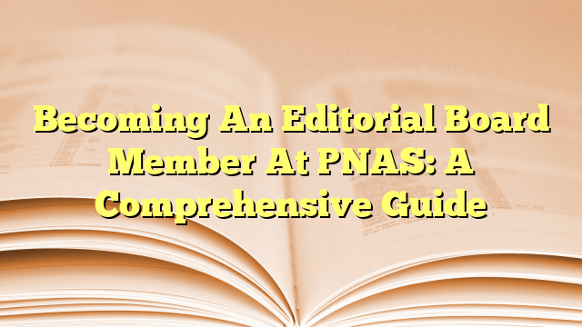 Becoming An Editorial Board Member At PNAS: A Comprehensive Guide
