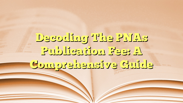 Decoding The PNAs Publication Fee: A Comprehensive Guide
