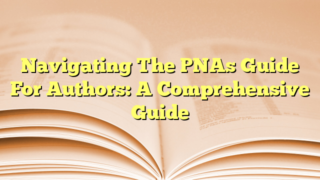 Navigating The PNAs Guide For Authors: A Comprehensive Guide