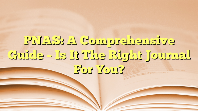 PNAS: A Comprehensive Guide – Is It The Right Journal For You?