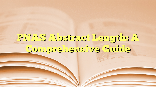 PNAS Abstract Length: A Comprehensive Guide