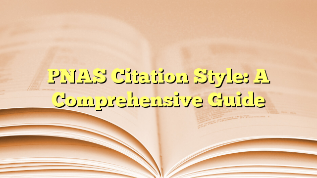 PNAS Citation Style: A Comprehensive Guide