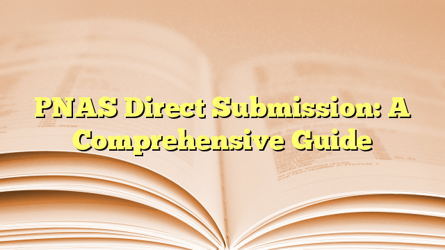 PNAS Direct Submission: A Comprehensive Guide