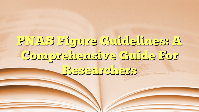 PNAS Figure Guidelines: A Comprehensive Guide For Researchers