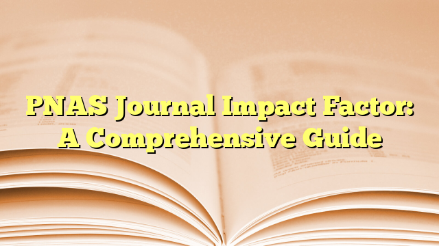 PNAS Journal Impact Factor: A Comprehensive Guide