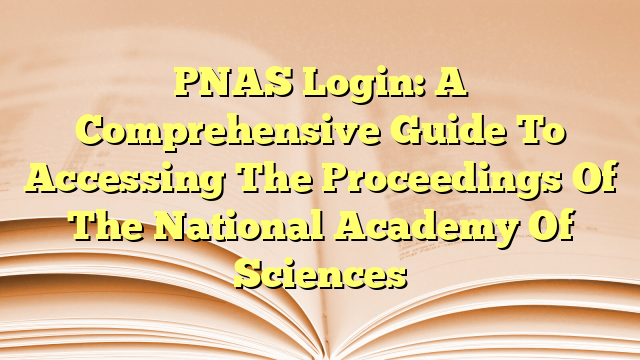 PNAS Login: A Comprehensive Guide To Accessing The Proceedings Of The National Academy Of Sciences