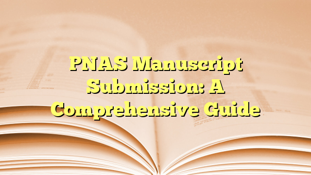 PNAS Manuscript Submission: A Comprehensive Guide