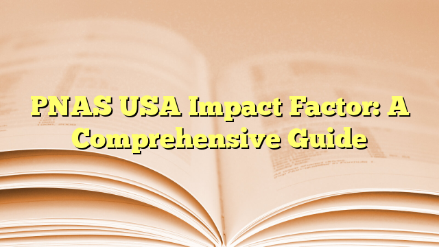 PNAS USA Impact Factor: A Comprehensive Guide