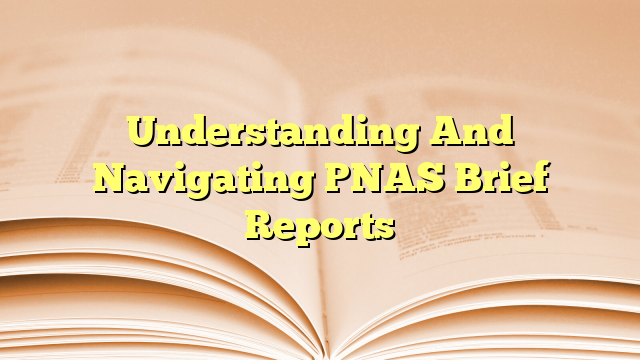 Understanding And Navigating PNAS Brief Reports
