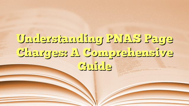 Understanding PNAS Page Charges: A Comprehensive Guide