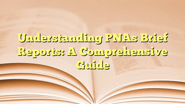 Understanding PNAs Brief Reports: A Comprehensive Guide