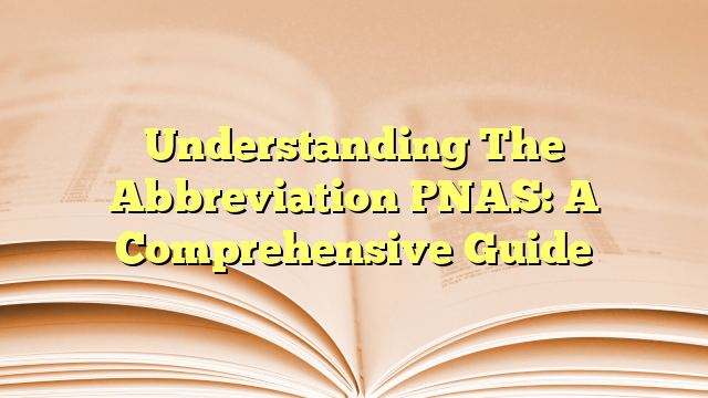 Understanding The Abbreviation PNAS: A Comprehensive Guide