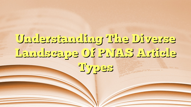 Understanding The Diverse Landscape Of PNAS Article Types