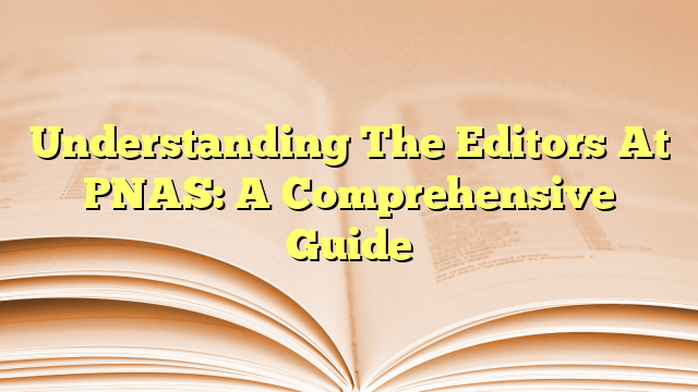 Understanding The Editors At PNAS: A Comprehensive Guide