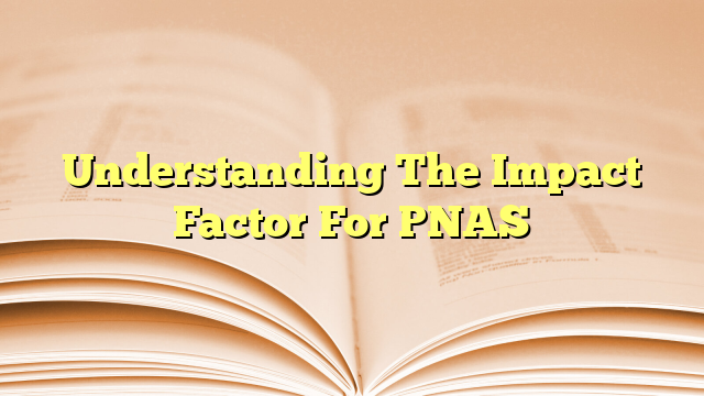 Understanding The Impact Factor For PNAS