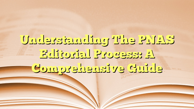 Understanding The PNAS Editorial Process: A Comprehensive Guide