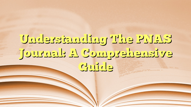 Understanding The PNAS Journal: A Comprehensive Guide