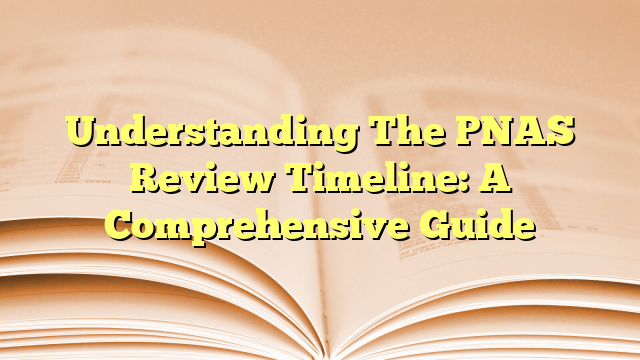 Understanding The PNAS Review Timeline: A Comprehensive Guide