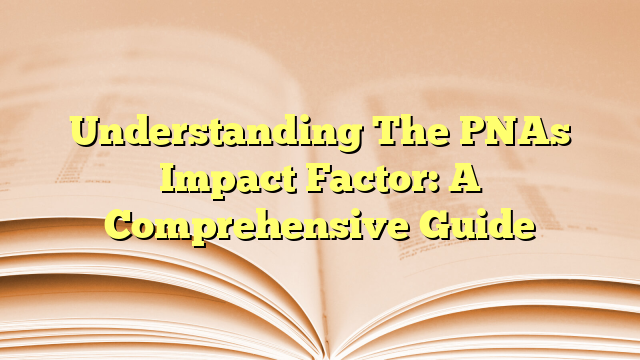 Understanding The PNAs Impact Factor: A Comprehensive Guide
