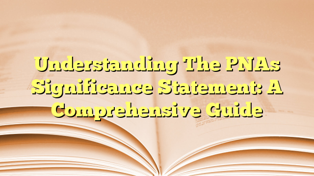 Understanding The PNAs Significance Statement: A Comprehensive Guide
