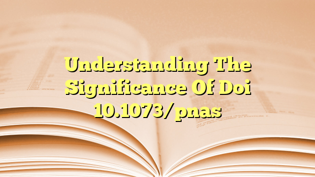 Understanding The Significance Of Doi 10.1073/pnas